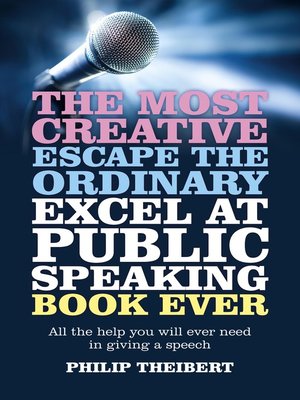 cover image of The Most Creative, Escape the Ordinary, Excel at Public Speaking Book Ever